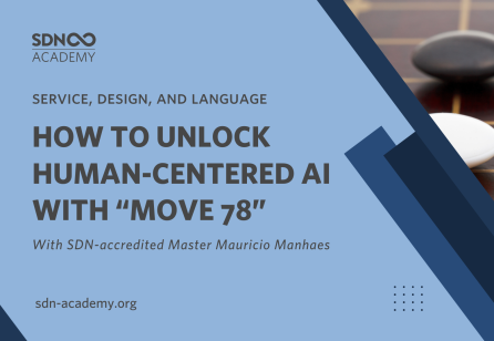 SDN Academy | Service, Design, and Language: How to Unlock Human-Centered AI with “Move 78”